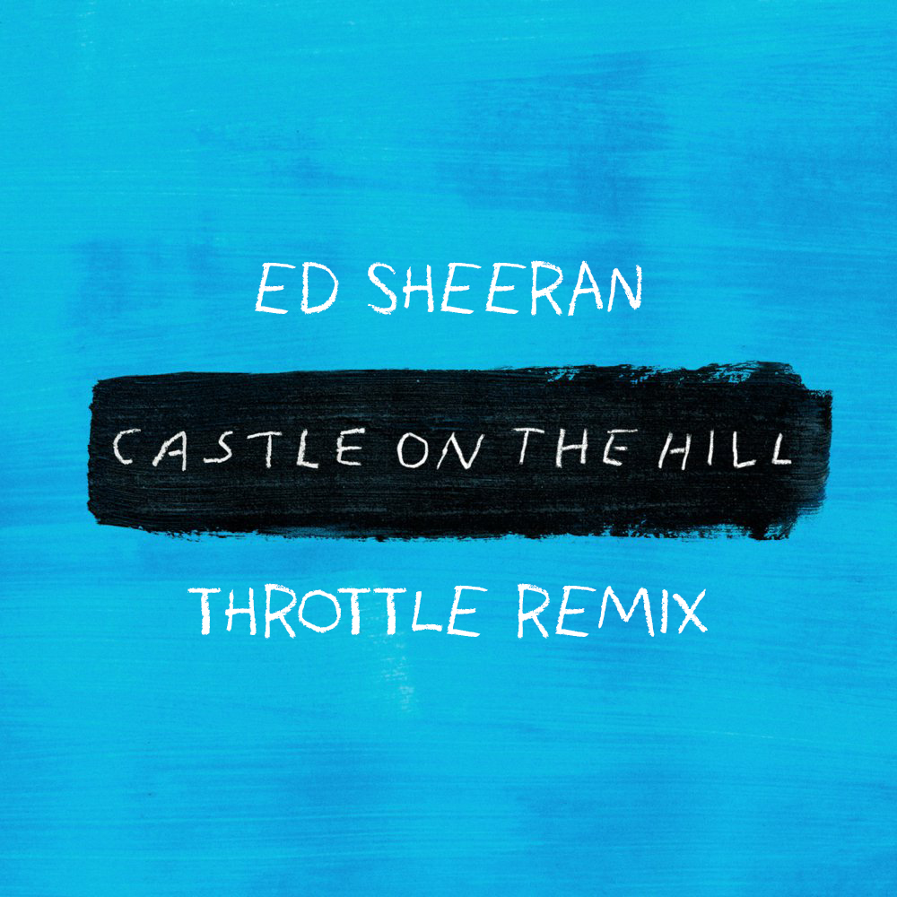 Castle On The Hill Throttle Remix