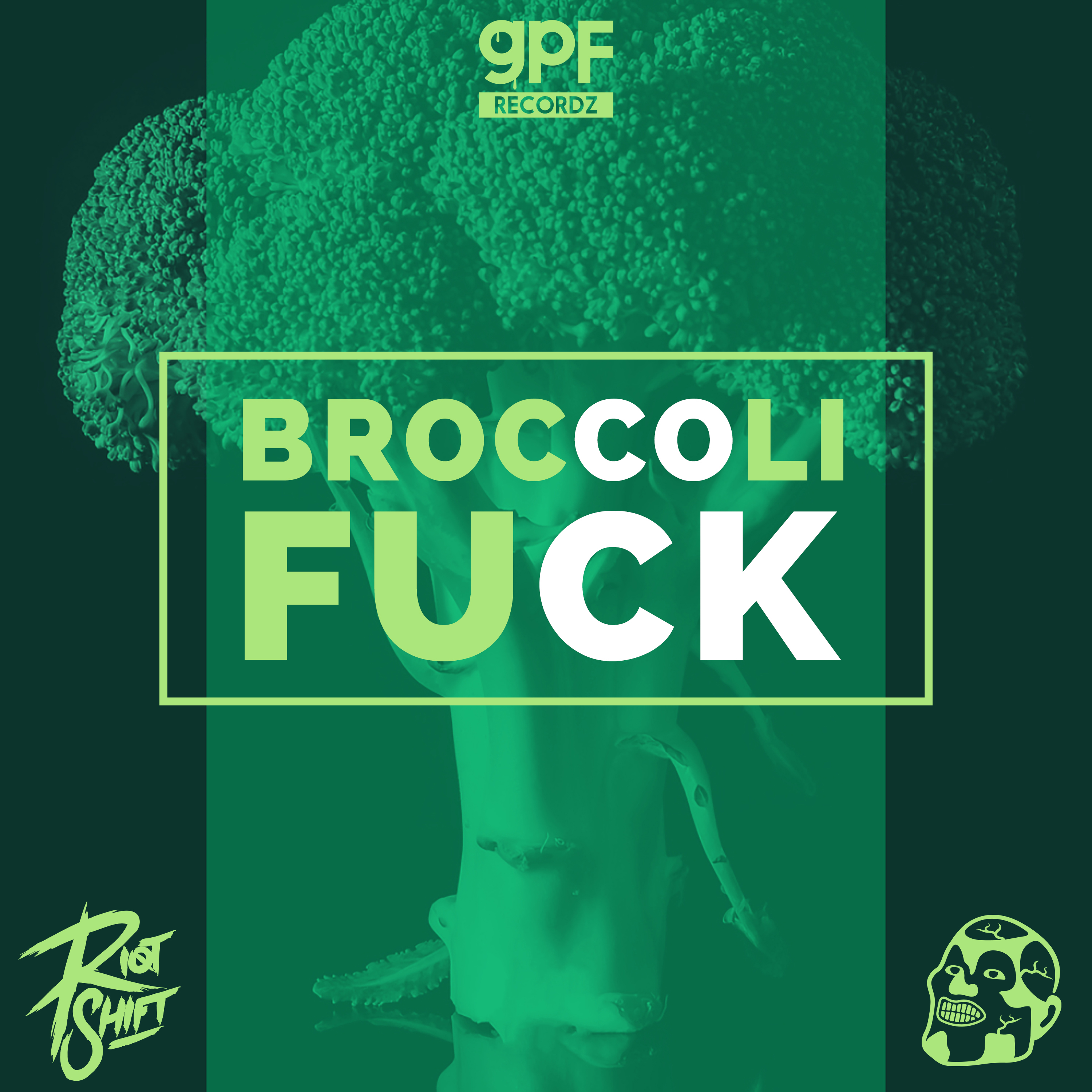 GPF & Riot Shift Broccoli Fuck Presave on ToneDen