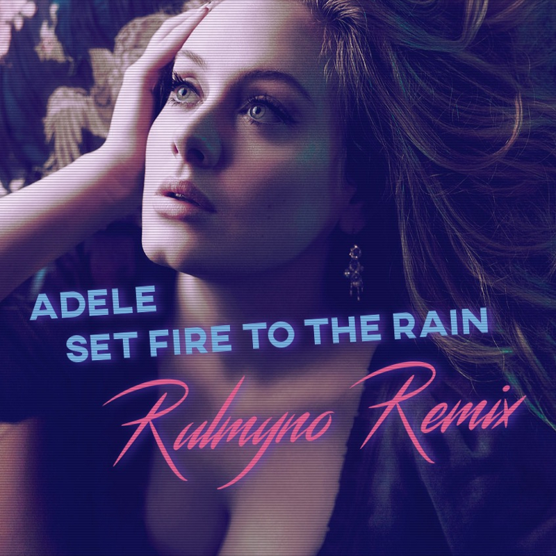 Adele - Set Fire To The Rain (Rulmyno Remix) By Rulmyno - Free.