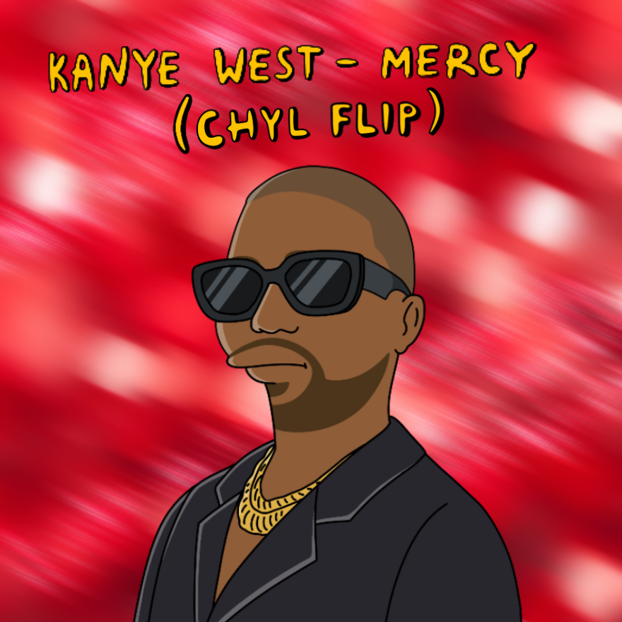 Download Kanye West - Mercy (CHYL Flip) by CHYL - Free download on ToneDen