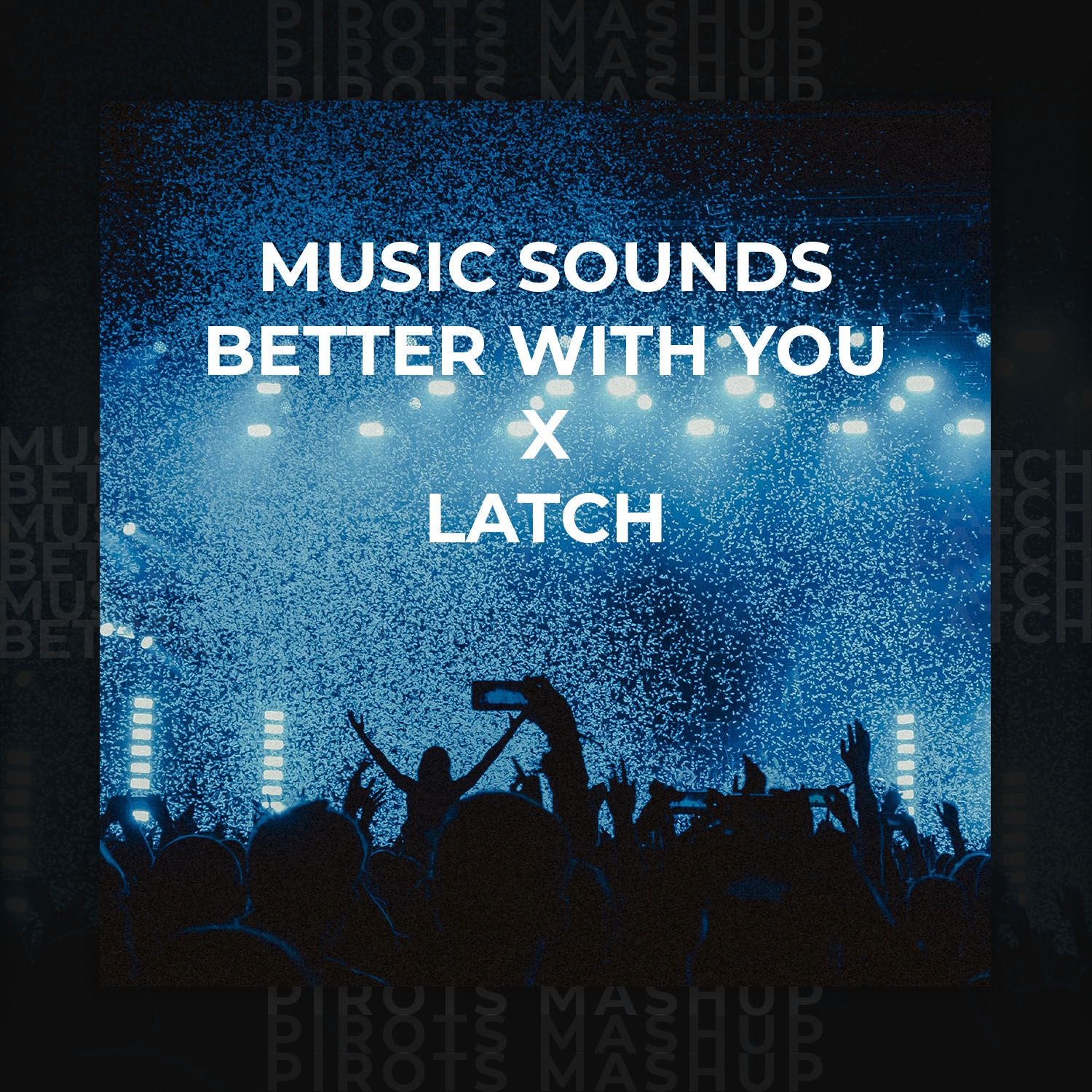 Music Sounds Better With You x Latch (Pirots Mashup) by Pirots Free