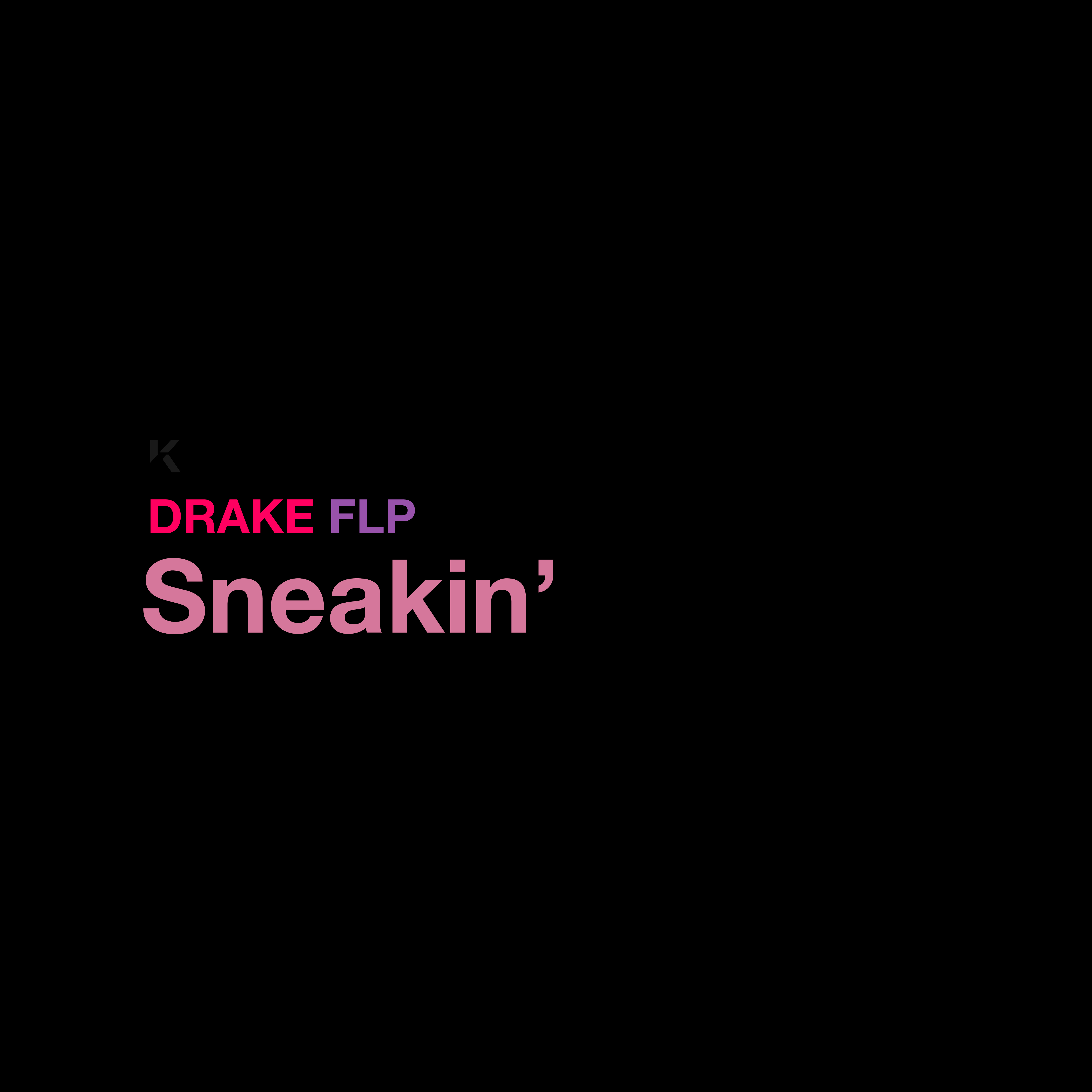 Drake Sneakin Flp By Kyoku Free Download On Toneden